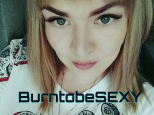 BurntobeSEXY