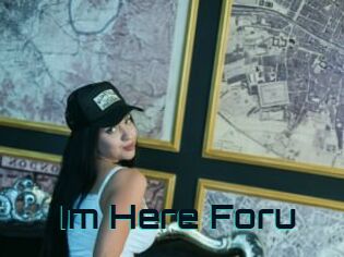 Im_Here_Foru