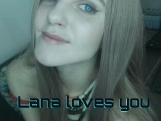 Lana_loves_you