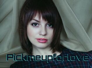 Pickmeupforlove