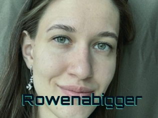 Rowenabigger