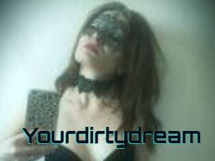 Yourdirtydream